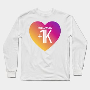 +1k Followers and infinity Likes For You Instagram, Heart, Love, Wishes and Gifts Idea Long Sleeve T-Shirt